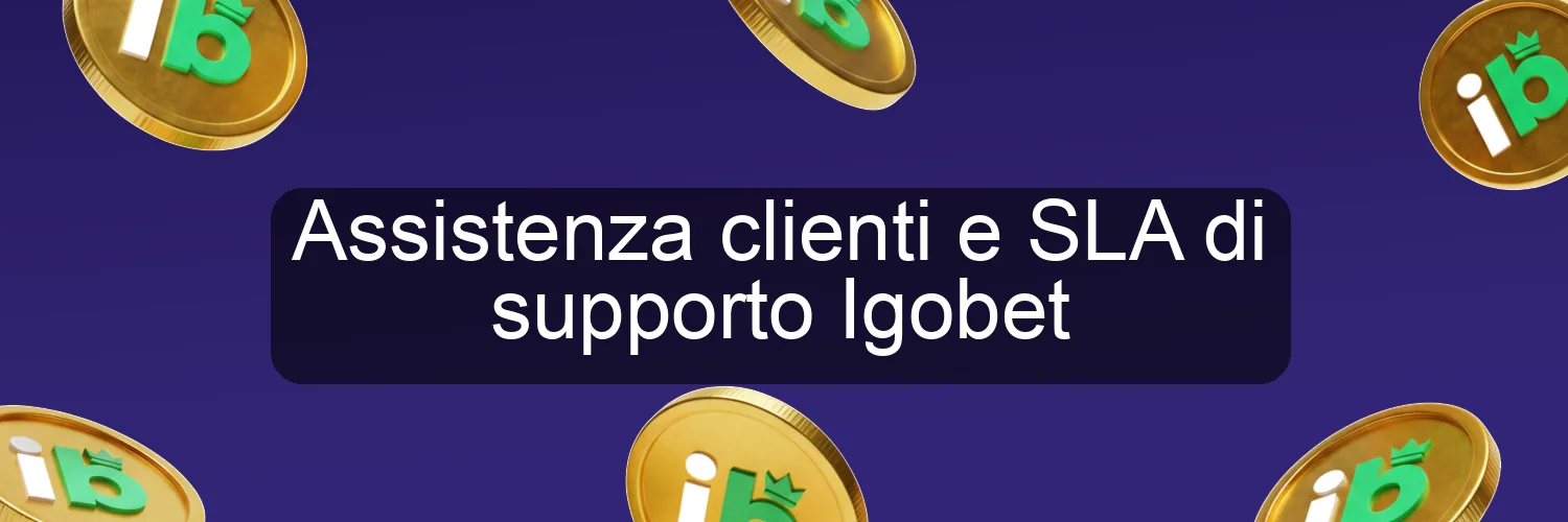Assistenza clienti e SLA di supporto Igobet Assistenza clienti e SLA di supporto Igobet
