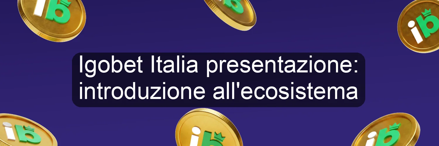 Igobet Italia presentazione: introduzione all'ecosistema Igobet Italia presentazione: introduzione all'ecosistema